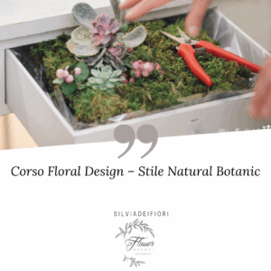 Corso Floral Design - Stile Natural Botanic