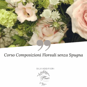 Corso Composizioni Floreali senza Spugna