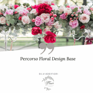 Floral Design - Percorso Base (4 giorni in aula)