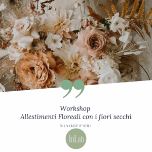 Workshop Allestimenti con i fiori secchi!