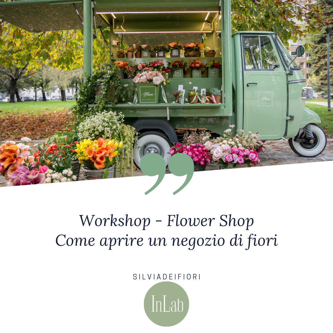 Workshop - Flower Shop Come aprire un negozio di fiori